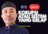 OPINI:Korupsi atau Sistem yang Gelap